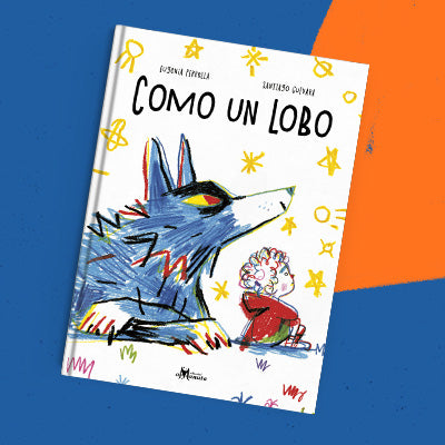 Como un lobo: un libro para conversar sobre la rabia