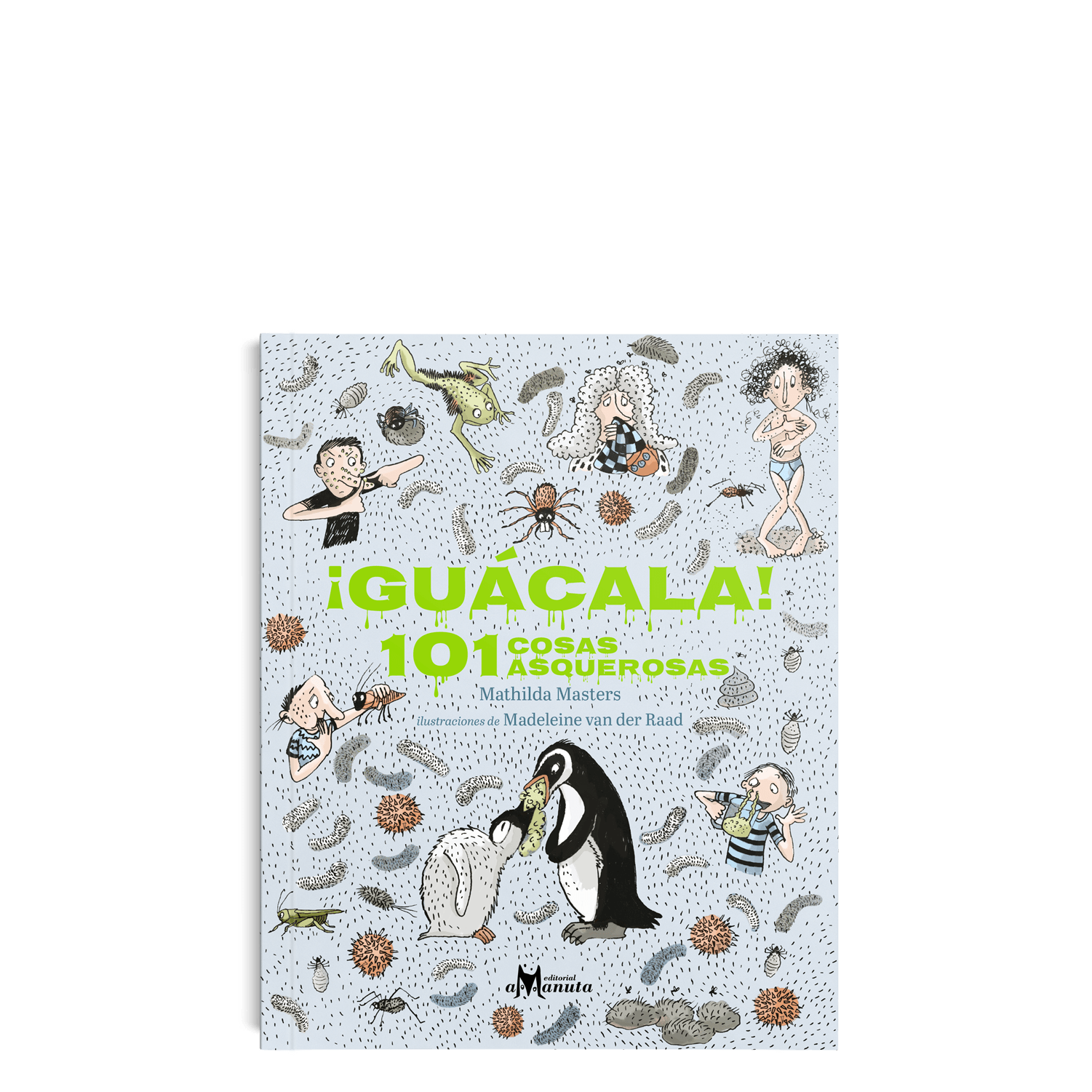 ¡Guácala! 101 cosas asquerosas