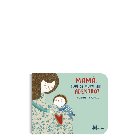 Mamá ¿qué se mueve ahí adentro?