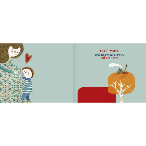 Mamá ¿qué se mueve ahí adentro?